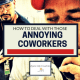 how to deal with those annoying coworkers